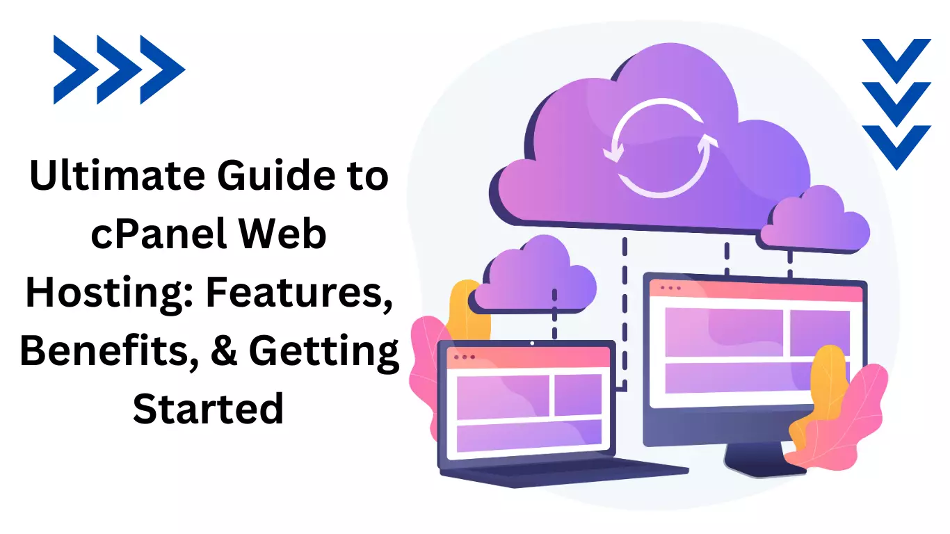 The Ultimate Guide to cPanel Web Hosting: Features, Benefits, and How to Get Started