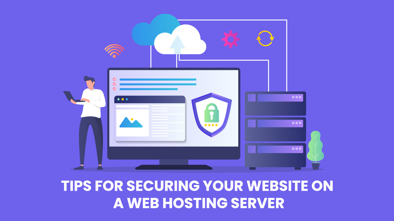 Tips for Securing Your Website on a Web Hosting Server