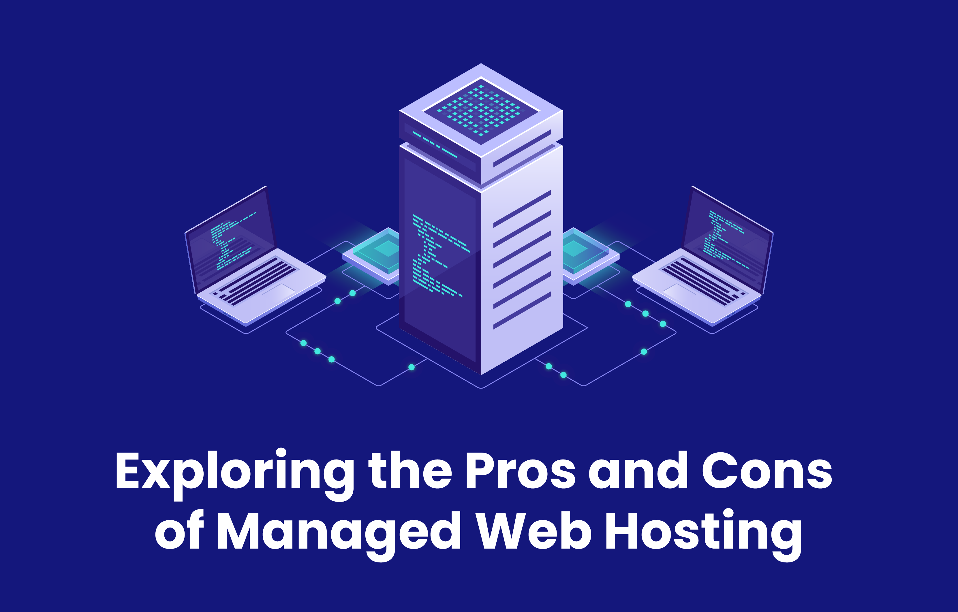 Exploring the Pros and Cons of Managed Web Hosting